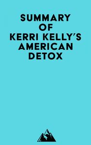 Summary of Kerri Kelly's American Detox