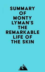 Summary of Monty Lyman's The Remarkable Life of the Skin