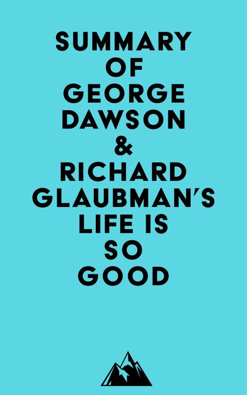 Summary of George Dawson & Richard Glaubman's Life Is So Good