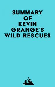 Summary of Kevin Grange's Wild Rescues