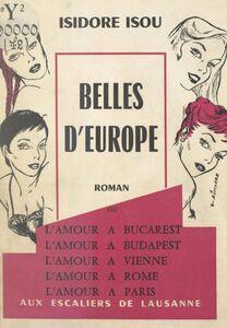 Belles d'Europe Ou L'amour à Bucarest, l'amour à Budapest, l'amour à Vienne, l'amour à Rome, l'amour à Paris