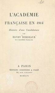 L'Académie française en 1914 Histoire d'une candidature