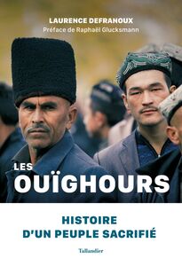 Les Ouïghours Histoire d'un peuple sacrifié