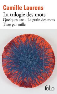 La trilogie des mots. Quelques-uns - Le grain des mots - Tissé par mille