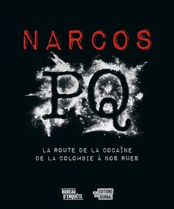 Narcos PQ La route de la cocaïne de la Colombie à nos rues