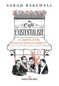 Au café existentialiste La liberté l être & le cocktail à l abricot