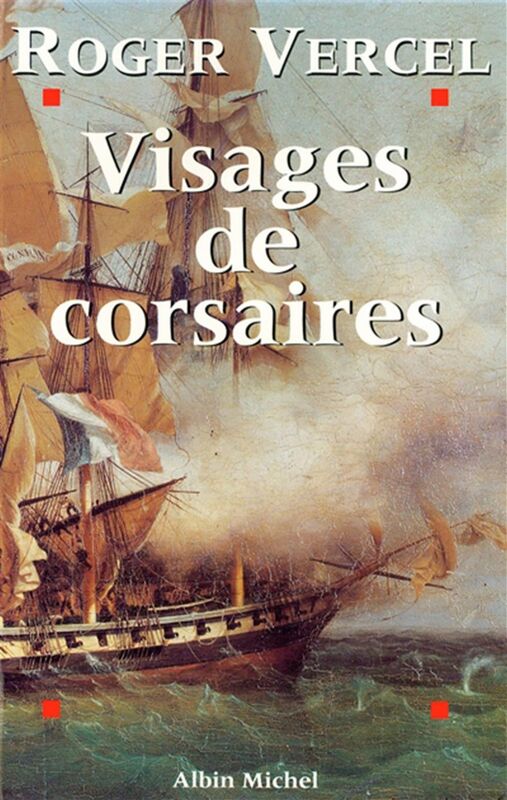 Visages de corsaires Épopée de la marine française du Moyen Âge à Surcouf