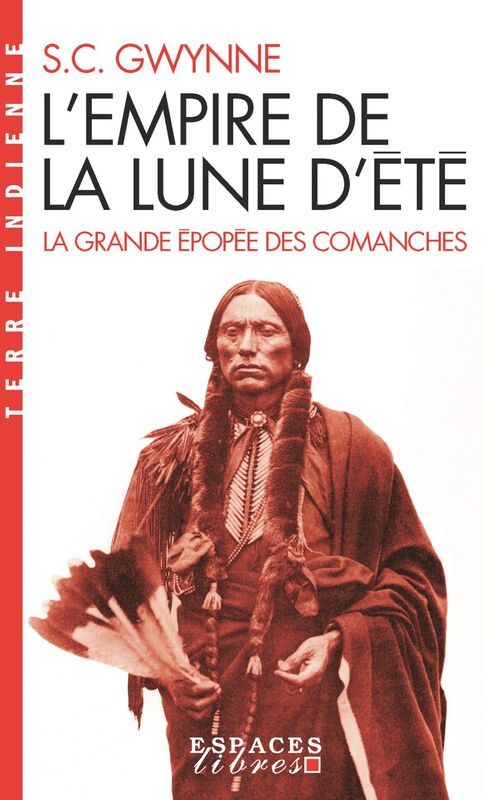 L'Empire de la Lune d'été Quanah Parker et l'épopée des Comanches, la tribu la plus puissante de l'histoire américaine