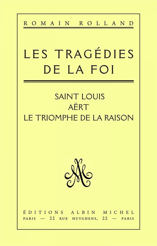 Les Tragédies de la foi Saint Louis; Aërt; Le Triomphe de la raison