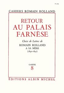 Retour au palais Farnèse Choix de lettres de Roamin Rolland à sa mère (1890-1891) cahier n°8