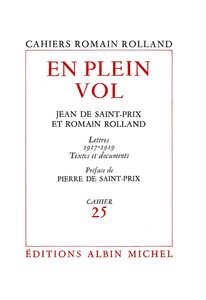 En plein vol Correspondance de Romain Rolland et Jean de Saint-Prix - Lettres (1917-1919) textes et documents cahier n°25