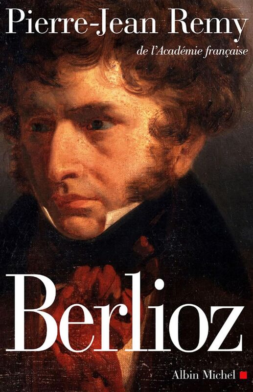Berlioz Le roman du romantisme