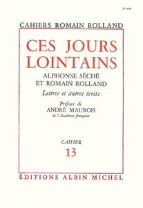 Ces jours lointains Alphonse Séché et Romain Rolland. Lettres et autres écrits cahier n°13
