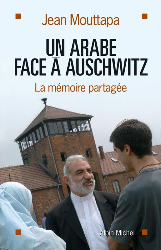 Un arabe face à Auschwitz La Mémoire partagée