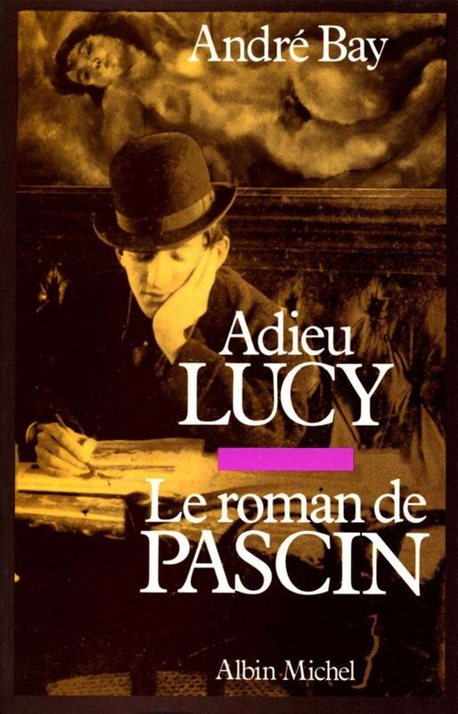 Adieu Lucy Le Roman de Pascin