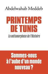 Printemps de Tunis La métamorphose de l'Histoire