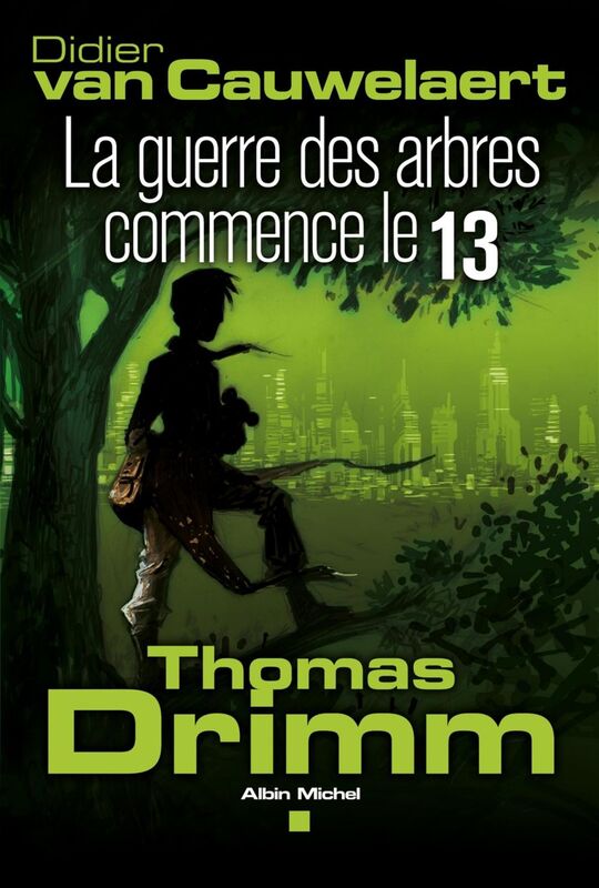 Thomas Drimm - tome 2 La guerre des arbres a commencé le 13