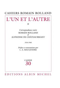 L'Un et l'Autre - tome 2 Correspondance entre Romain Rolland et Alphonse de Châteaubriant (1914-1944) cahier n° 30