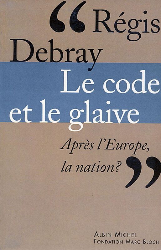 Le Code et le glaive Après l'Europe, la nation ?