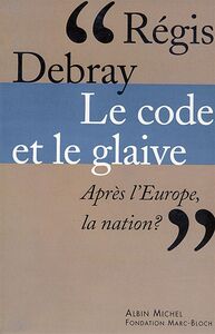 Le Code et le glaive Après l'Europe, la nation ?