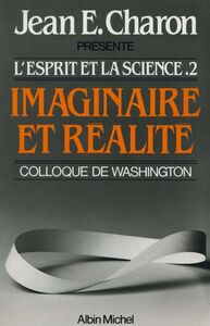 Imaginaire et Réalité L'Esprit et la Science II (Colloque de Washington)
