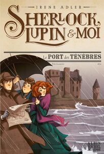 Le Port des ténèbres Sherlock, Lupin & moi - tome 11