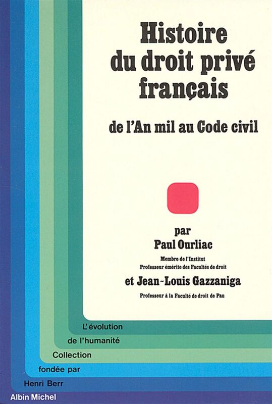 Histoire du droit privé français De l'an mil au Code civil