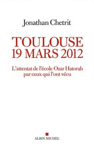 Toulouse 19 mars 2012 L'attentat de l'école Ozar Hatorah par ceux qui l'ont vécu