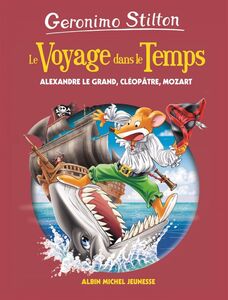 Le Voyage dans le temps - tome 9 Alexandre Le Grand, Cléopâtre, Francis Drake et Mozart