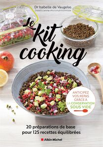 Le Kit cooking 20 préparations de base pour 125 recettes équilibrées