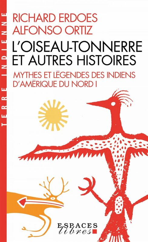 L'Oiseau-Tonnerre et autres histoires Mythes et légendes des indiens d'Amérique du Nord - tome 1