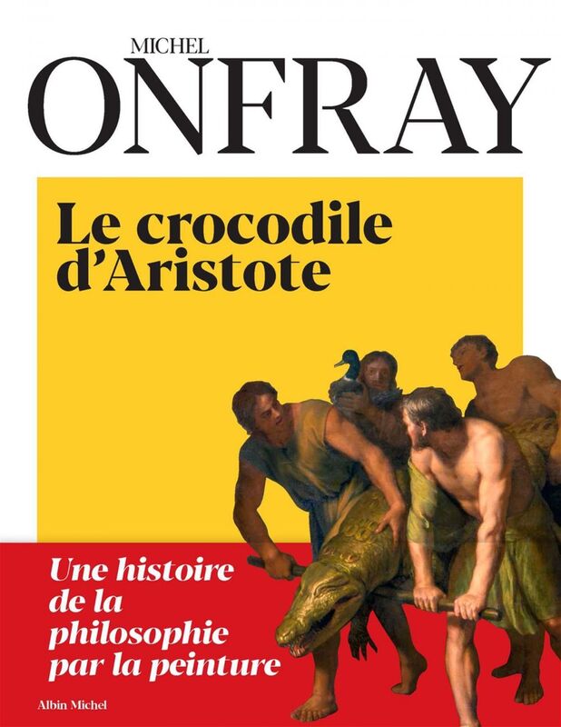 Le Crocodile d’Aristote Une histoire de la philosophie par la peinture