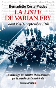 La Liste de Varian Fry (Août 1940 – septembre 1941) Le sauvetage des artistes et intellectuels par le premier Juste américain