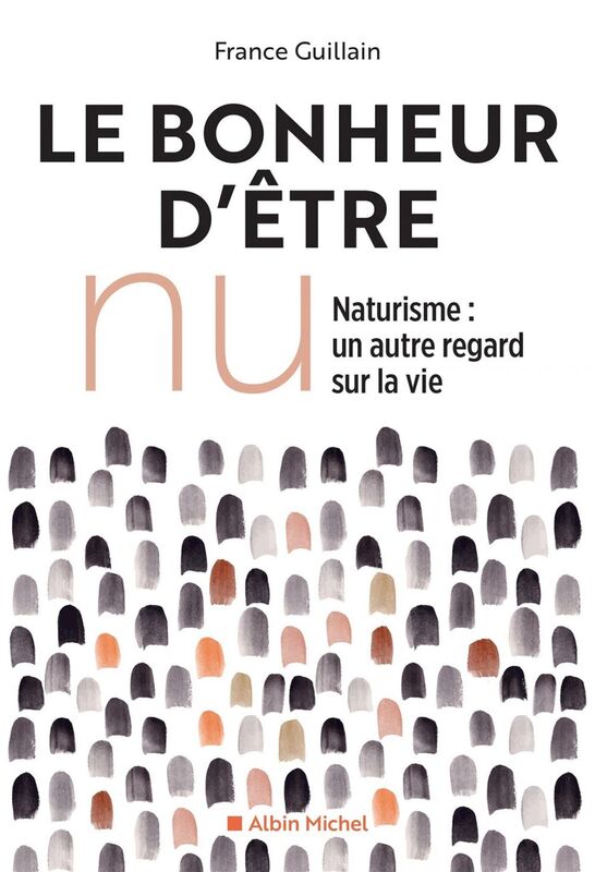 Le Bonheur d'être nu Naturisme, un autre regard sur la vie