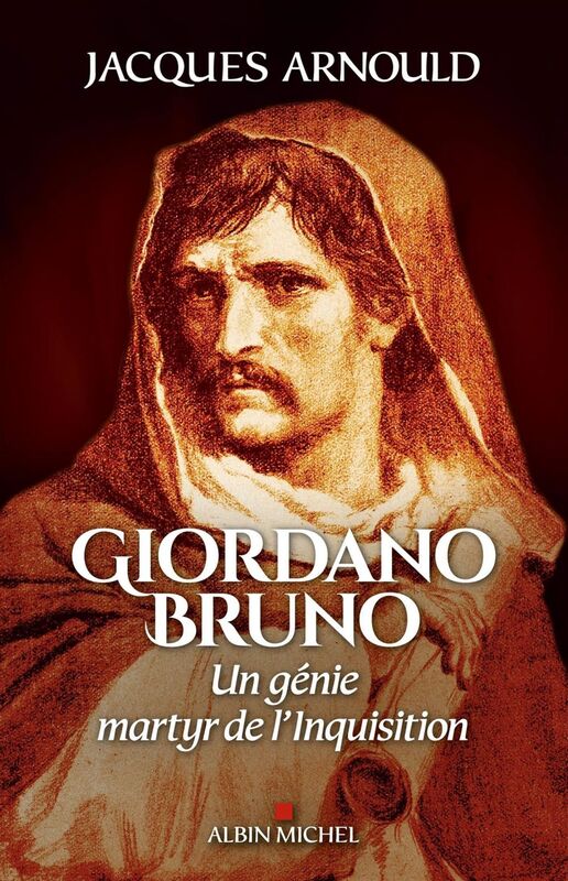 Giordano Bruno Un génie, martyr de l'Inquisition