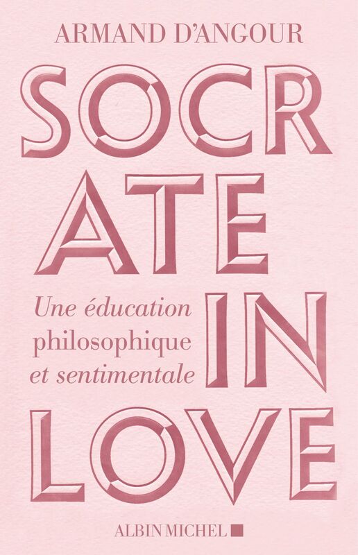 Socrate in love Une éducation philosophique et sentimentale