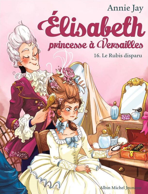 Le Rubis disparu Elisabeth, princesse à Versailles - tome 16