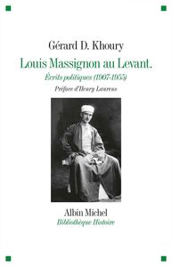 Louis Massignon au Levant Écrits politiques (1907- 1955)