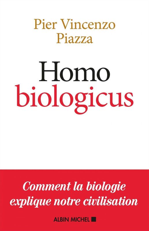Homo Biologicus Comment la biologie explique la nature humaine