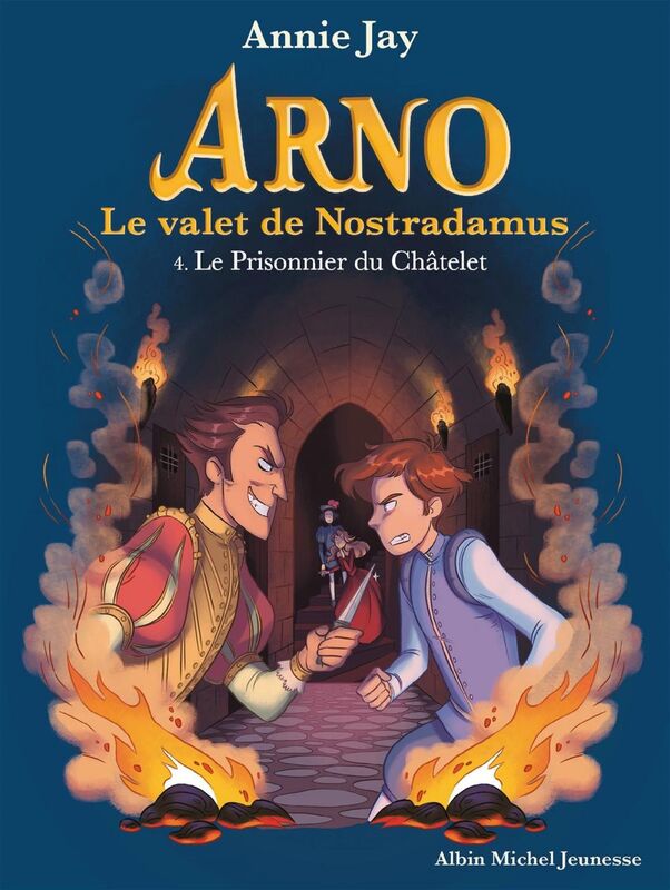 Le Le Prisonnier du Châtelet Arno, le valet de Nostradamus - tome 4