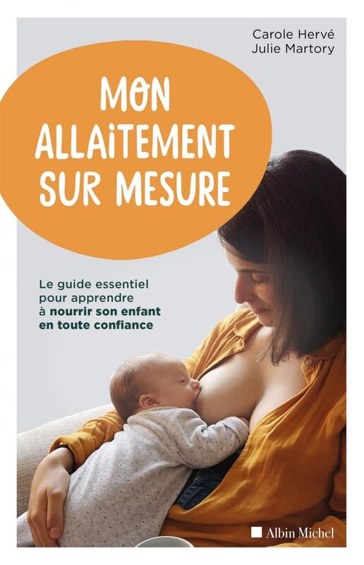 Mon allaitement sur mesure Le guide essentiel pour apprendre à nourrir son enfant en toute confiance