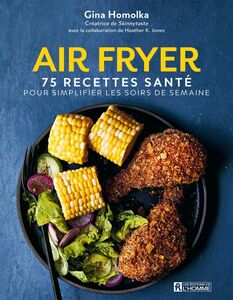 Air Fryer 75 recettes santé pour simplifier les soirs de semaine