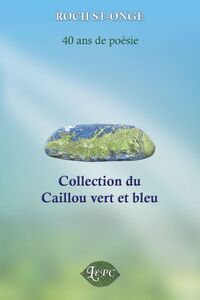 Collection du Caillou vert et bleu 40 ans de poésie