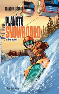 Planète snowboard - Tome 2 L'appel de l'Ouest