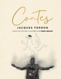 Contes Choix de textes illustrés par Marc Séguin