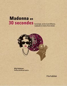 Madonna en 30 secondes Sa vie, sa musique et son influence, expliquées en moins d'une minute