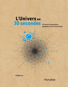 L'Univers en 30 secondes 50 notions fondamentales, expliquées en moins d’une minute