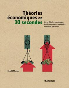 Théories économiques en 30 secondes Les 50 théories économiques les plus marquantes
