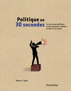 Politique en 30 secondes Les 50 concepts politiques