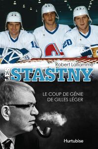 Les Stastny Le coup de génie de Gilles Léger